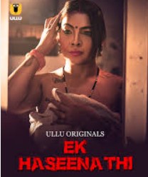 Ek Haseena Thi Part 1 FilmyZilla 2024 Hindi Ullu Series Download 480p 720p 1080p