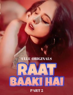Raat Baaki Hai Part 2 FilmyZilla Ullu Web Series Download 480p 720p 1080p
